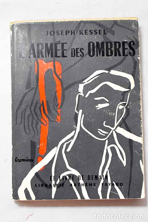 Libri di seconda mano: L arm&eacute;e des ombres: Kessel, Joseph.- Kessel, Joseph
