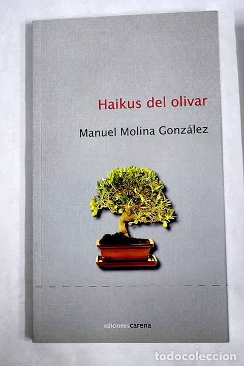 Libros: Haikus del olivar =: Olive grove haikus.- Molina Gonz&aacute;lez, Manuel