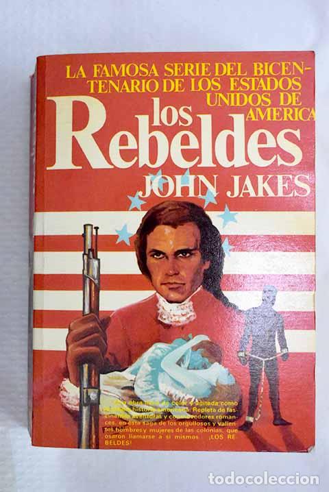 B&uuml;cher: Los rebeldes: Jakes, John.- Jakes, John
