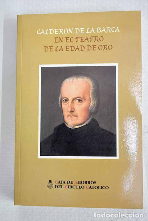 Libros: Calder&oacute;n de la Barca en el teatro de la Edad de Oro.- Calder&oacute;n de la Barca, Pedro