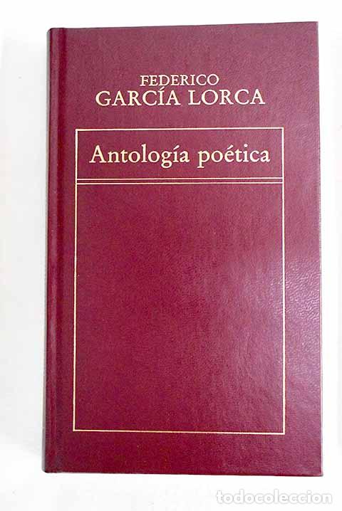 Libros: Antolog&iacute;a po&eacute;tica: Garc&iacute;a Lorca, Federico.- Garc&iacute;a Lorca, Federico