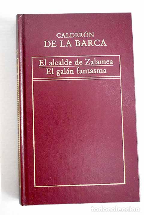 Libros: El alcalde de Zalamea ; El gal&aacute;n fantasma.- Calder&oacute;n de la Barca, Pedro