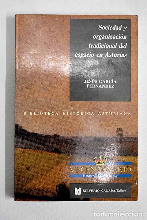 Livros em segunda m&atilde;o: Sociedad y organizaci&oacute;n tradicional del espacio en Asturias.- Garc&iacute;a Fern&aacute;ndez, Jes&uacute;s