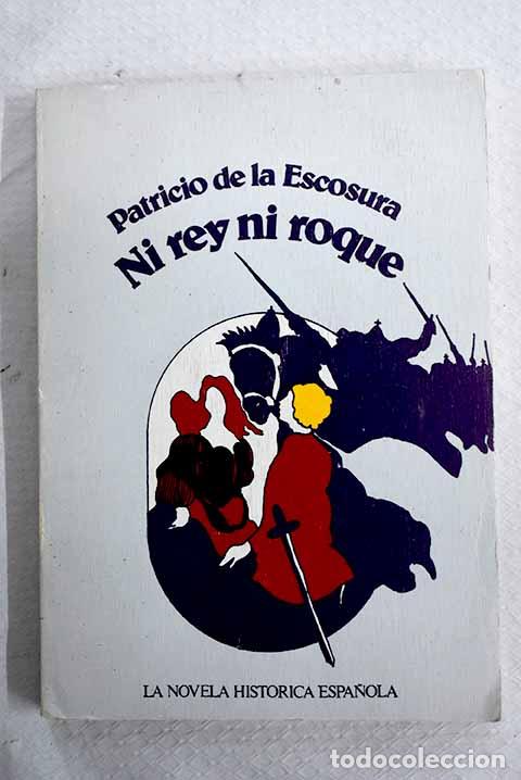 Libros: Ni rey ni roque: Escosura, Patricio de la.- Escosura, Patricio de la