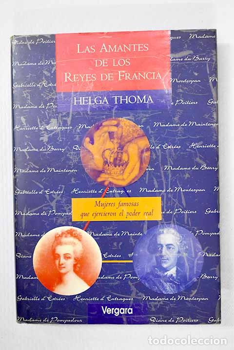 Libri di seconda mano: Las amantes de los reyes de Francia.- Thoma, Helga