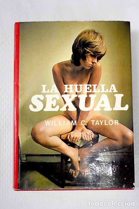 Libri di seconda mano: La huella sexual: Taylor, William C..- Taylor, William C.