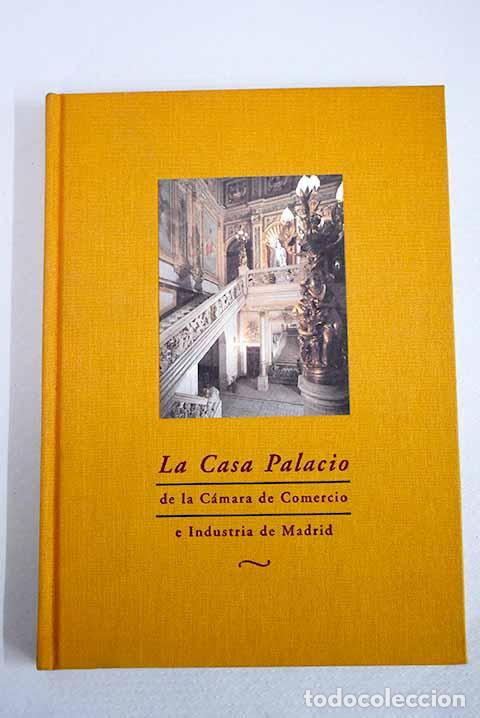 Libri di seconda mano: La Casa Palacio de la C&aacute;mara de Comercio e Industria de Madrid: sus antecedentes hist&oacute;ricos
