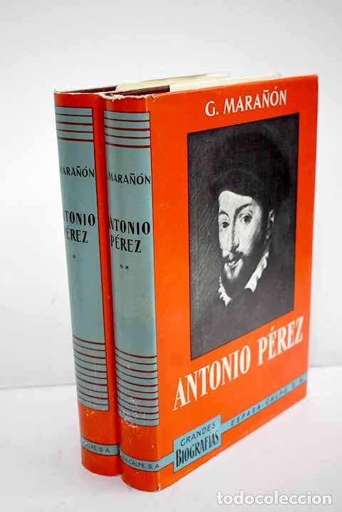 Libri di seconda mano: Antonio P&eacute;rez: (el hombre, el drama, la &eacute;poca).- Mara&ntilde;&oacute;n, Gregorio