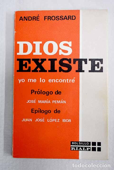 Libros: Dios existe, yo me lo encontr&eacute;.- Frossard, Andr&eacute;