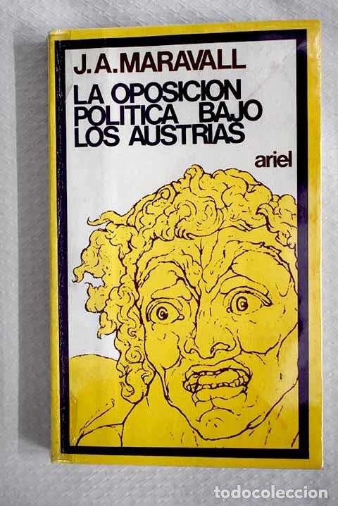 Libros: La oposici&oacute;n pol&iacute;tica bajo los Austrias.- Maravall, Jos&eacute; Antonio