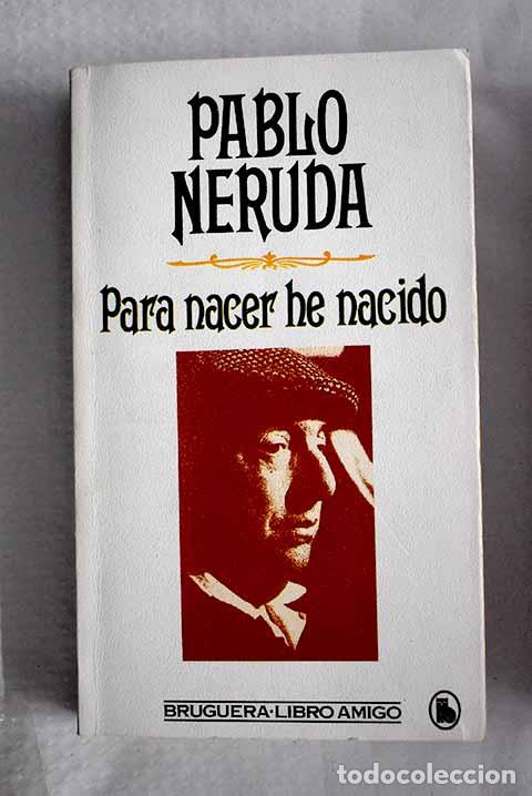 Libros: Para nacer he nacido.- Neruda, Pablo - Foto 1