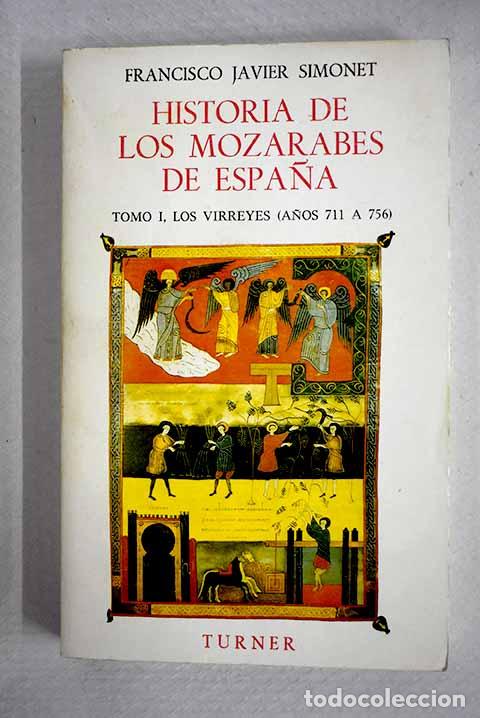 Libros: Historia de los moz&aacute;rabes de Espa&ntilde;a, tomo I.- Simonet, Francisco Javier