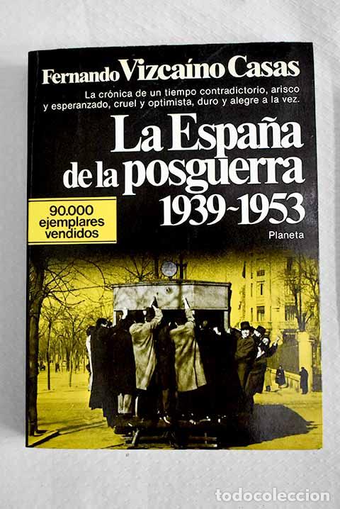 Libros: La Espa&ntilde;a de la posguerra: (1939-1953).- Vizca&iacute;no Casas, Fernando