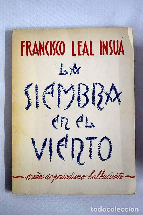 Libri di seconda mano: La siembra en el viento.- Leal Insua, Francisco
