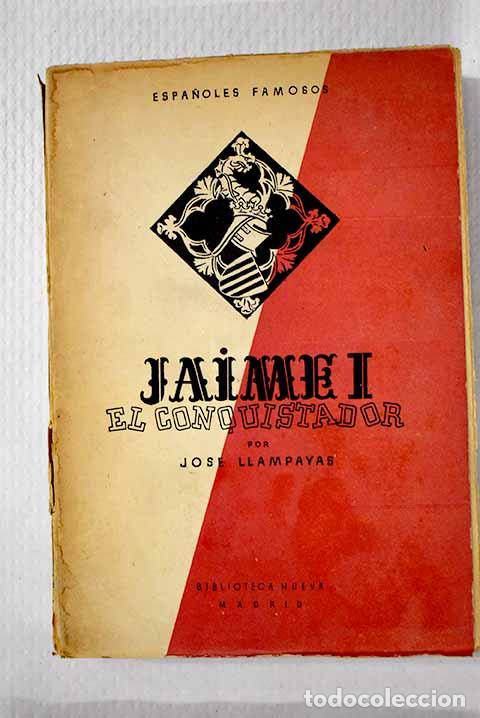 B&uuml;cher: Jaime I el Conquistador.- Llampayas, Jos&eacute;