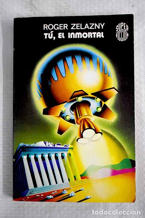 B&uuml;cher: T&uacute;, el inmortal: Zelazny, Roger.- Zelazny, Roger