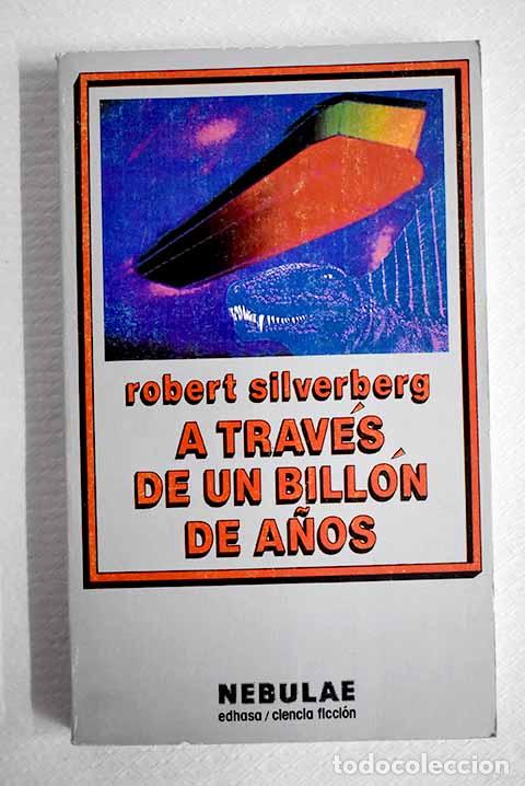 B&uuml;cher: A trav&eacute;s de un bill&oacute;n de a&ntilde;os.- Silverberg, Robert