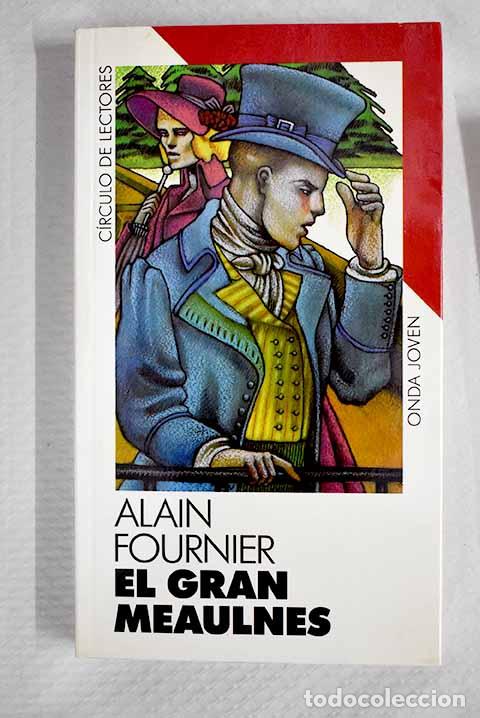 Libros: El gran Meaulnes: Alain-Fournier.- Alain-Fournier