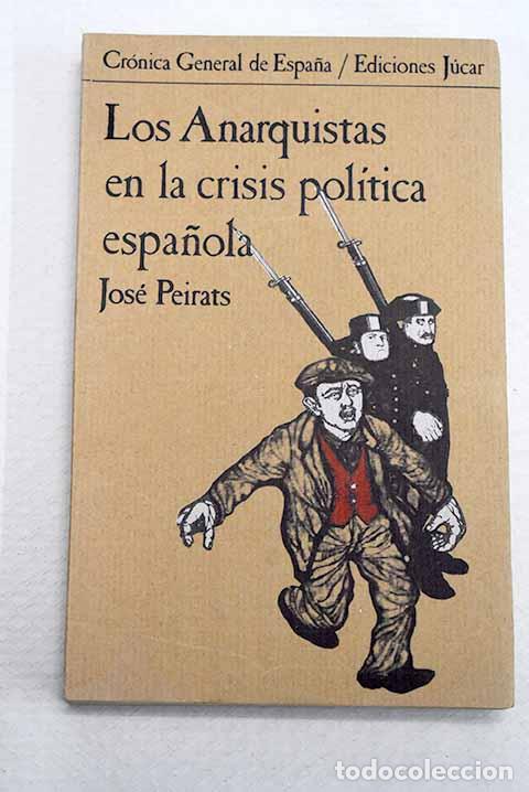 Libros: Los anarquistas en la crisis pol&iacute;tica espa&ntilde;ola.- Peirats, Jos&eacute;