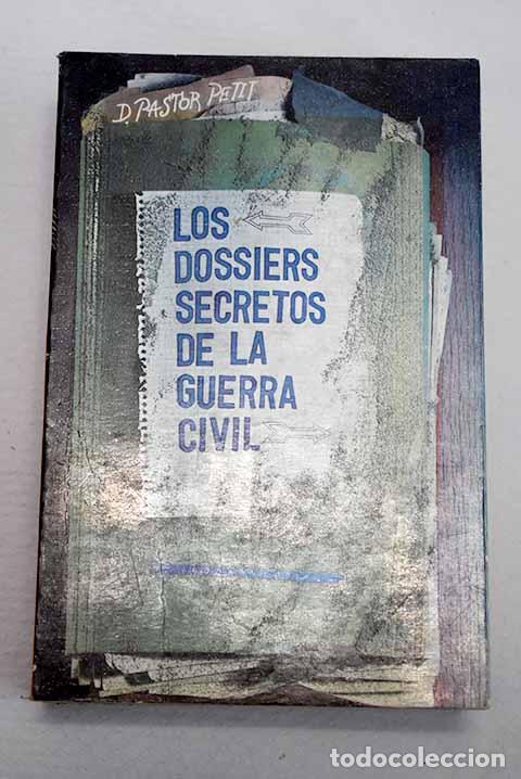 Libros: Los dossiers secretos de la guerra civil.- Pastor Petit, Domenec