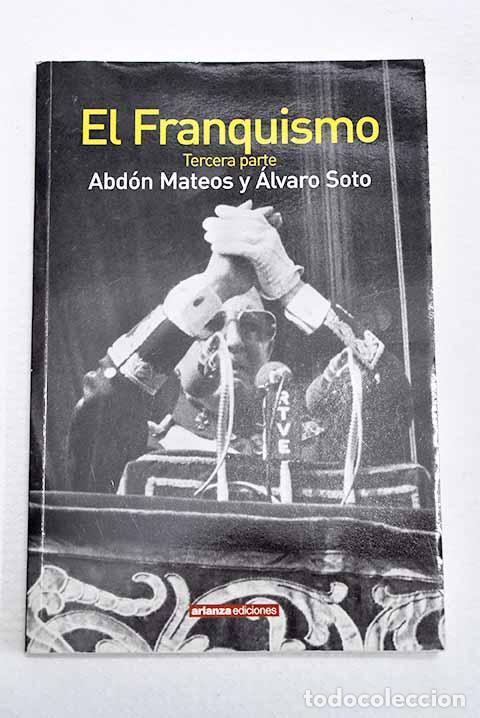 Libros: El Franquismo, tomo III.- Mateos L&oacute;pez, Abd&oacute;n; Soto Carmona, &Aacute;lvaro