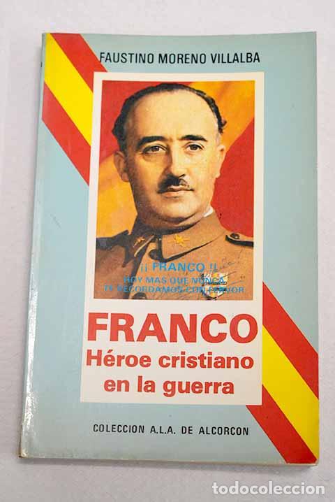 Libros: Franco: h&eacute;roe cristiano en la guerra.- Moreno Villalba, Faustino