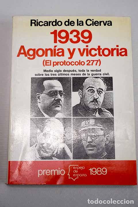 Livros em segunda m&atilde;o: 1939, agon&iacute;a y victoria: (el protocolo 277).- Cierva, Ricardo de la