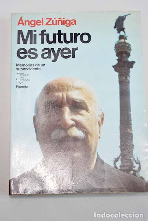 Livros em segunda m&atilde;o: Mi futuro es ayer: Z&uacute;&ntilde;iga, &Aacute;ngel.- Z&uacute;&ntilde;iga, &Aacute;ngel
