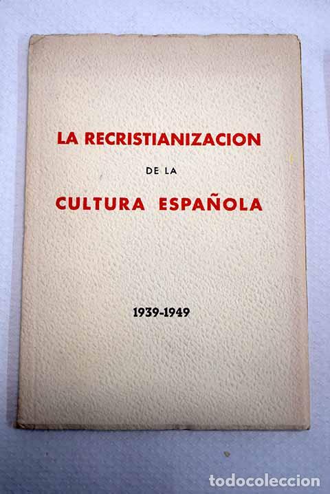 Livros em segunda m&atilde;o: La recristianizaci&oacute;n de la cultura espa&ntilde;ola (1939-1949)