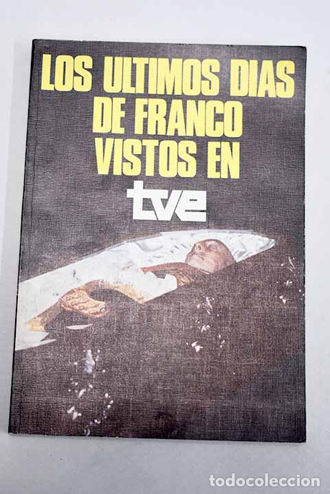 Libri di seconda mano: Los &uacute;ltimos d&iacute;as de Franco vistos en TVE