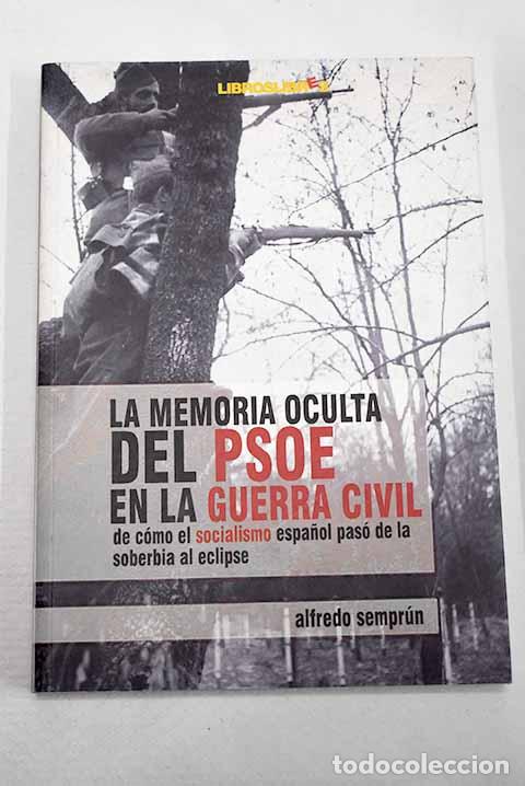 books: La memoria oculta del PSOE en la Guerra Civil.- Sempr&uacute;n, Alfredo