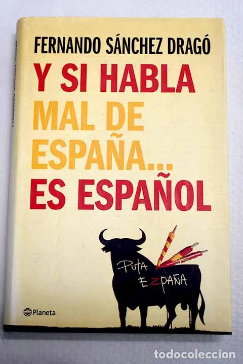 Livros em segunda m&atilde;o: Y si habla mal de Espa&ntilde;a-- es espa&ntilde;ol.- S&aacute;nchez Drag&oacute;, Fernando