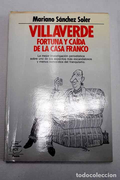 Libros: Villaverde: fortuna y ca&iacute;da de la casa Franco.- S&aacute;nchez Soler, Mariano