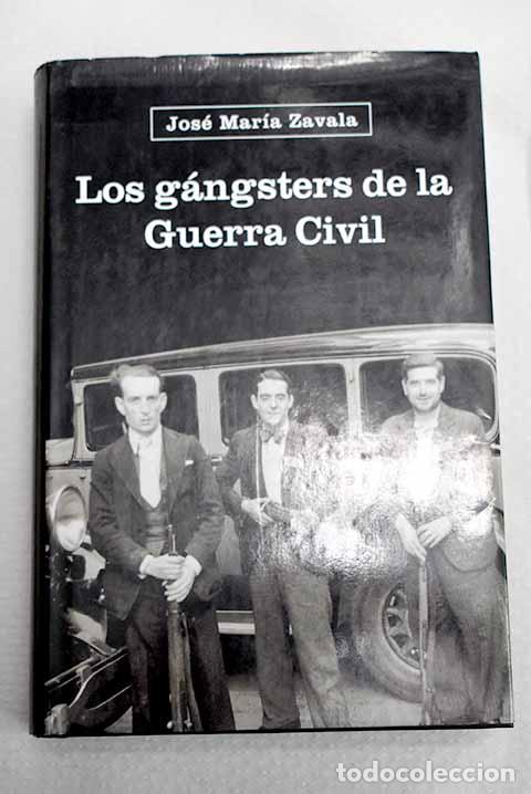 Libros: Los g&aacute;ngsters de la Guerra Civil.- Zavala, Jos&eacute; Mar&iacute;a