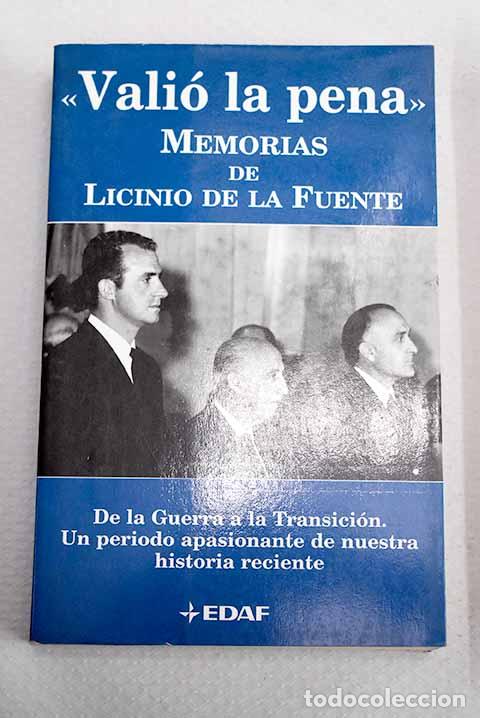 Libros: Vali&oacute; la pena: memorias : de la guerra a la transici&oacute;n.- Fuente, Licinio de la