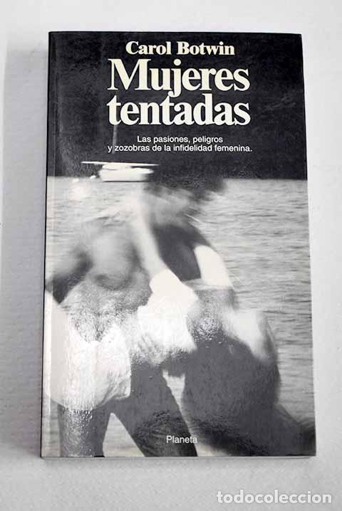 Libros: Mujeres tentadas: las pasiones, peligros y zozobras de la infidelidad femenina.- Botwin, Carol