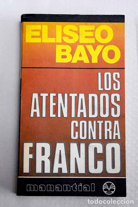 Libros: Los atentados contra Franco.- Bayo, Eliseo