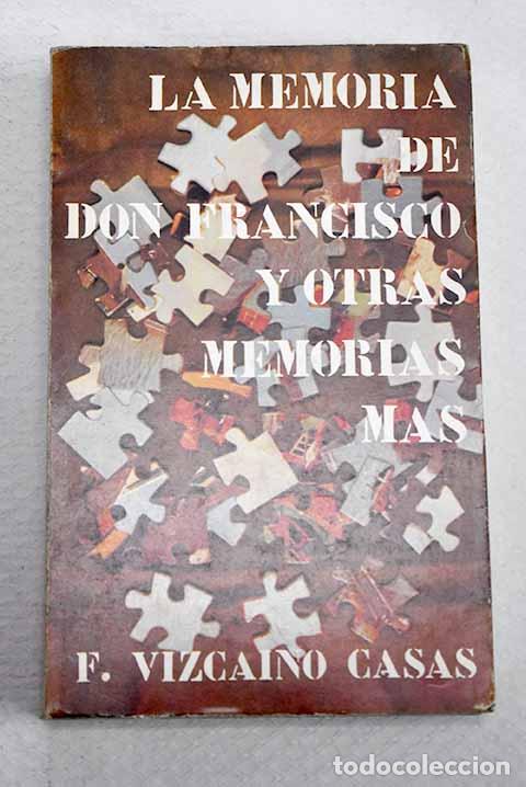 Libros: La memoria de Don Francisco y otras memorias m&aacute;s.- Vizca&iacute;no Casas, Fernando