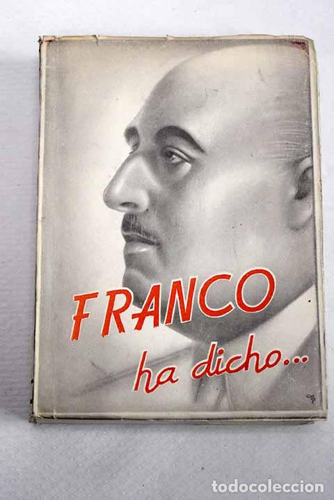 Libros: Franco ha dicho: recopilaci&oacute;n de las m&aacute;s importantes declaraciones del Caudillo desde la ...
