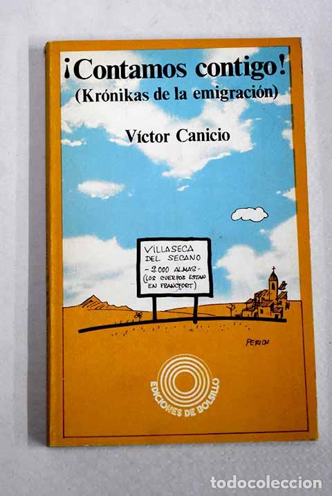 Libros: &iexcl;Contamos contigo!: (Kr&oacute;nicas de la emigraci&oacute;n).- Canicio, V&iacute;ctor