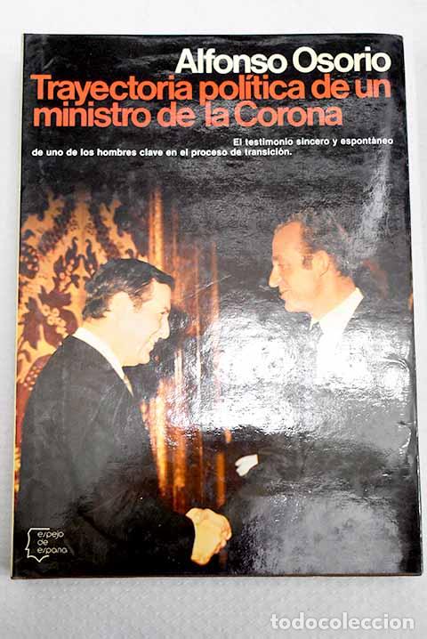 Libros: Trayectoria pol&iacute;tica de un ministro de la Corona.- Osorio, Alfonso