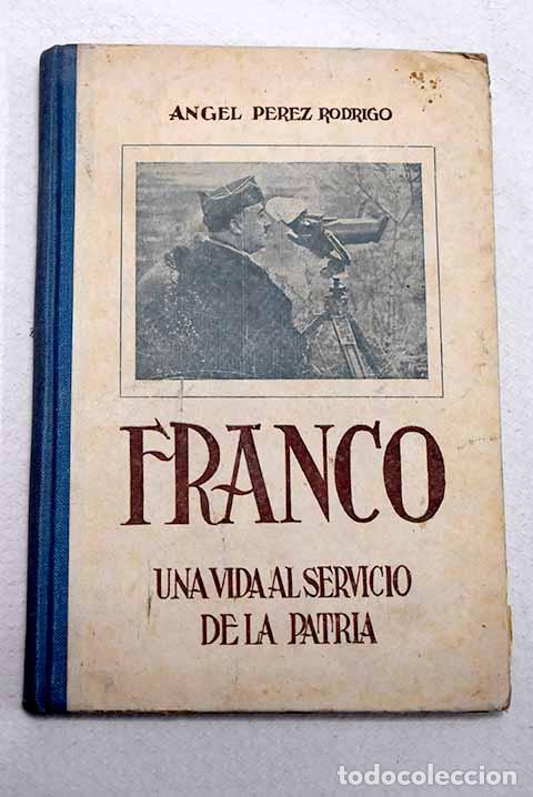 books: Franco, una vida al servicio de la patria.- P&eacute;rez Rodrigo, &Aacute;ngel