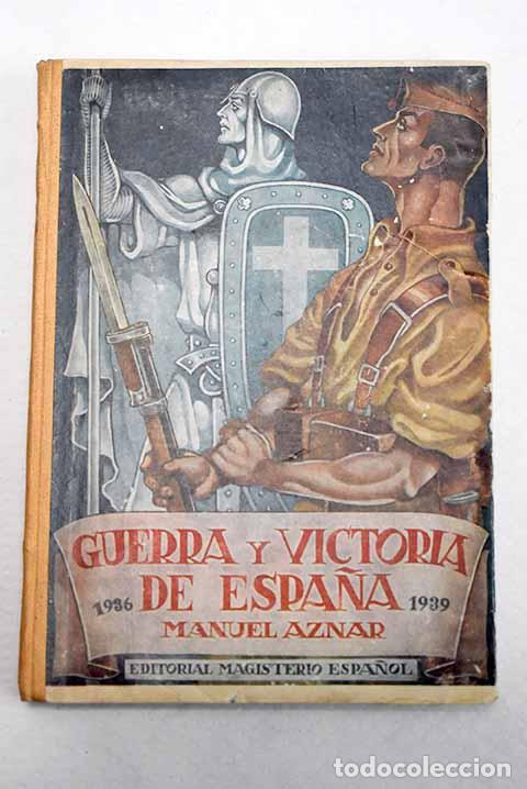 books: Guerra y victoria de Espa&ntilde;a (1936-1939).- Aznar Zubigaray, Manuel