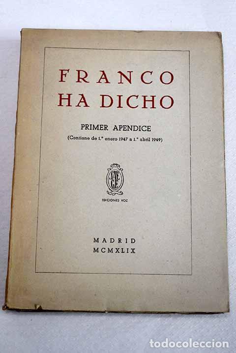 B&uuml;cher: Franco ha dicho.: (contiene de 1&ordm; enero 1947 a 1&ordm; abril 1949).- Franco Bahamonde, Francisco