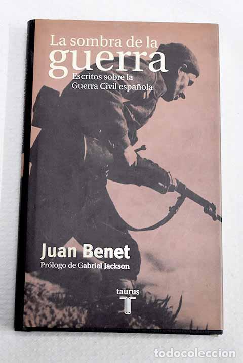 Libros: La sombra de la guerra: escritos sobre la Guerra Civil espa&ntilde;ola.- Benet, Juan