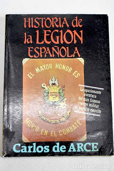 Libros: Historia de la legi&oacute;n espa&ntilde;ola.- Arce, Carlos de