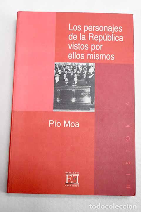 Libros: Los personajes de la Rep&uacute;blica vistos por ellos mismos.- Moa, P&iacute;o