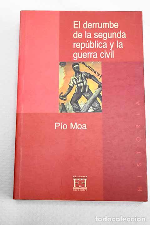 Libros: El derrumbe de la Segunda Rep&uacute;blica y la Guerra Civil.- Moa, P&iacute;o