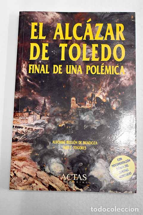 Libros: El Alc&aacute;zar de Toledo: final de una pol&eacute;mica.- Bull&oacute;n de Mendoza, Alfonso