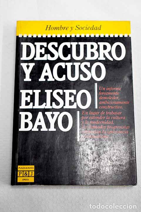 Libros: Descubro y acuso: Bayo, Eliseo.- Bayo, Eliseo